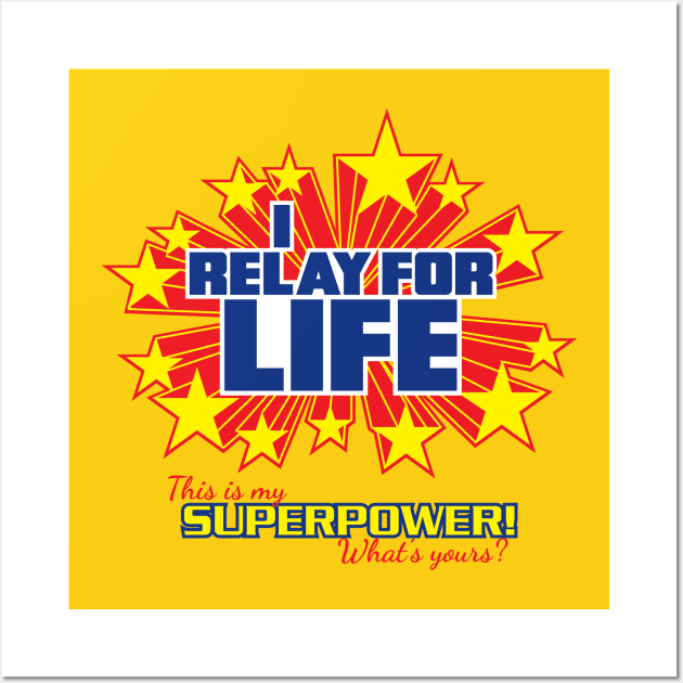 I Relay for Life on white - What's Your Superpower? - Super Powers Collection Wall Art by frankpepito